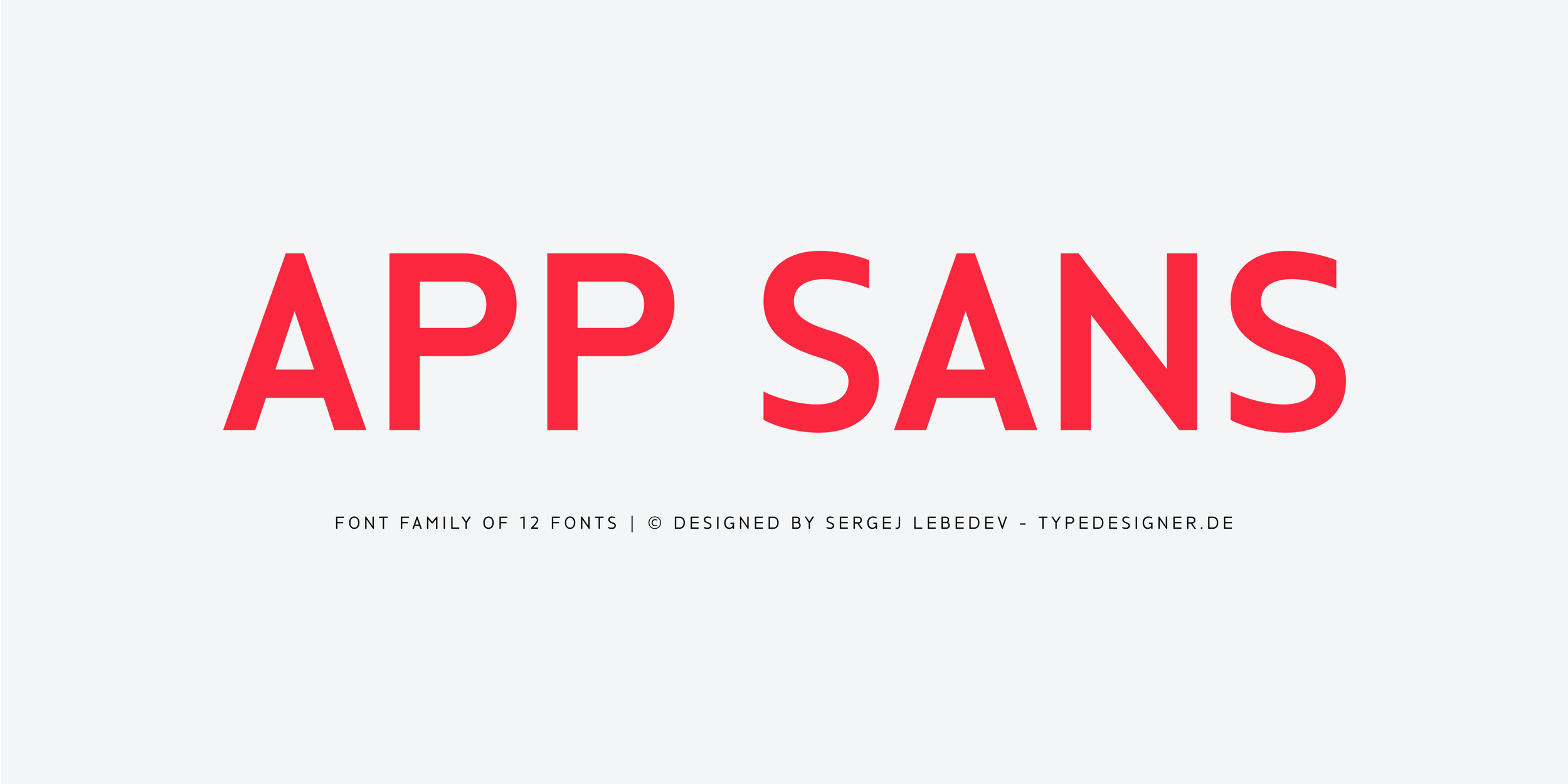 App Sans Typeface of 12 fonts. Designed by Sergej Lebedev - Typedesigner.de